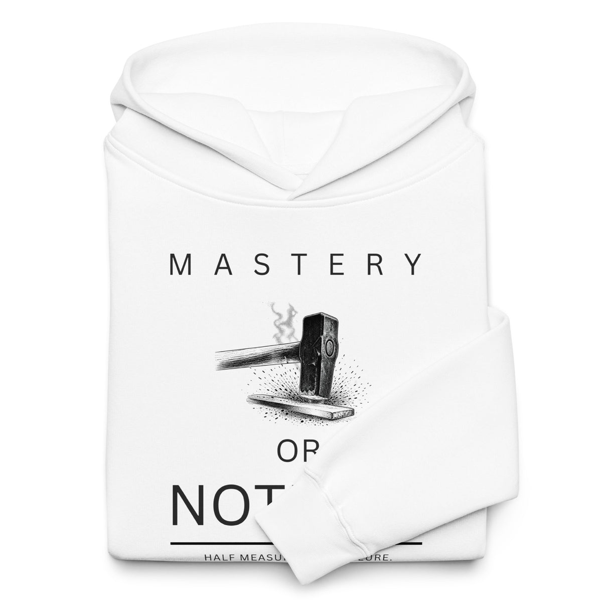 Folded white hoodie flat lay displaying the collar structure and "MASTERY OR NOTHING" hammer graphic with sleeve overlay on a plain white background.